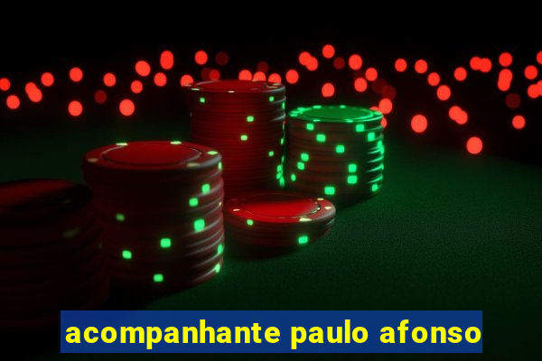 acompanhante paulo afonso